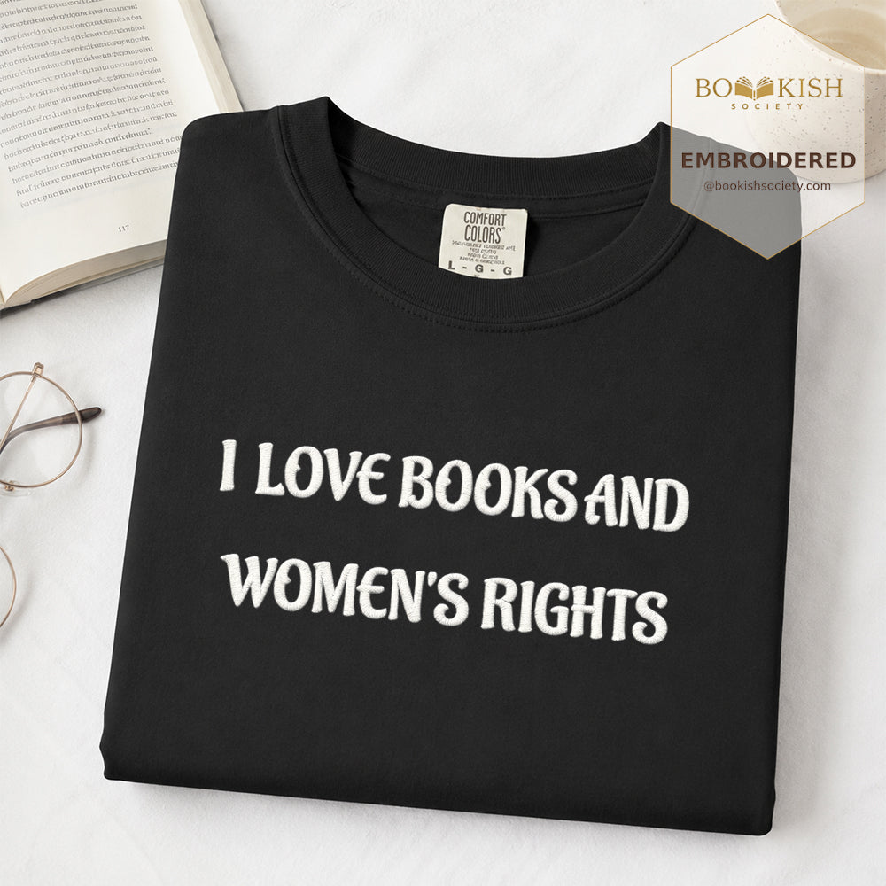 Embroidered I Love Books And Women's Rights Comfort Color ® T-shirt Book Lover Gift