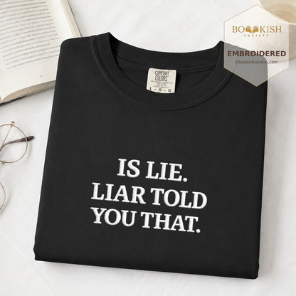 Embroidered Is Lie. Liar Told You That. Comfort Color ® T-shirt Book Lover Gift Black
