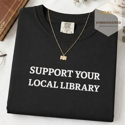 Embroidered Support Your Local Library Comfort Color ® T-shirt Book Lover Gift Black