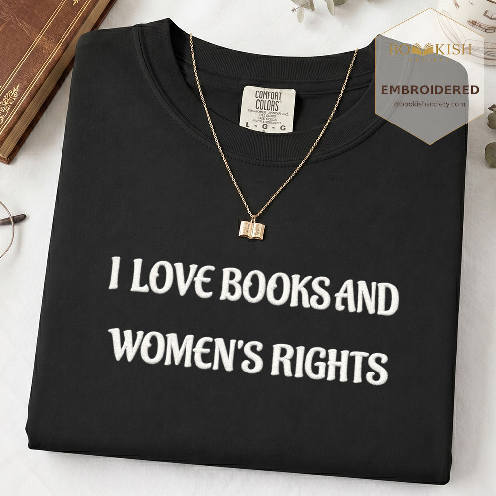 Embroidered I Love Books And Women's Rights Comfort Color ® T-shirt Book Lover Gift Black