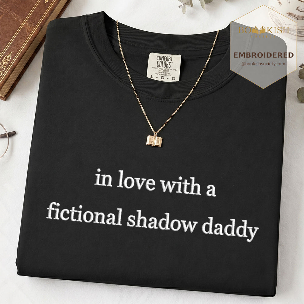 Embroidered In Love With a Fictional Shadow Daddy Comfort Color ® T-shirt Book Lover Gift Black