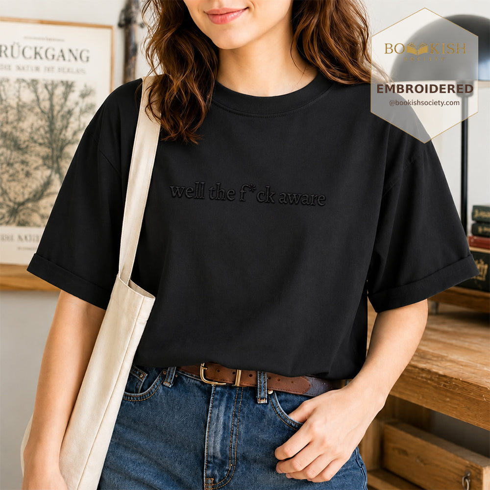 Embroidered Well The F*ck Aware Comfort Color ® T-shirt Book Lover Gift Black