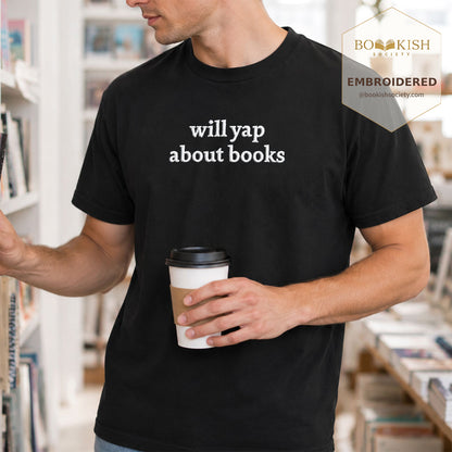Embroidered Will Yap About Books Comfort Color ® T-shirt Book Lover Gift Black