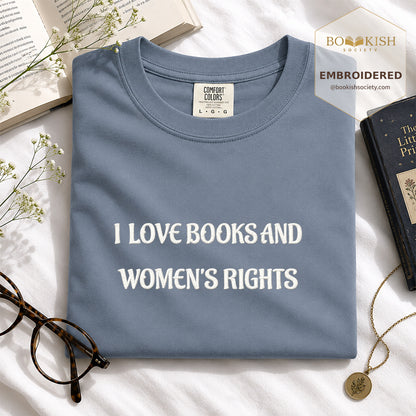 Embroidered I Love Books And Women's Rights Comfort Color ® T-shirt Book Lover Gift