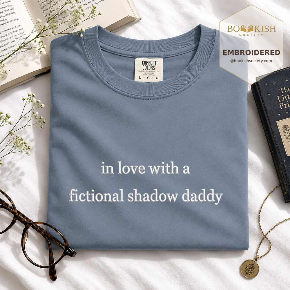 Embroidered In Love With a Fictional Shadow Daddy Comfort Color ® T-shirt Book Lover Gift Blue Jean