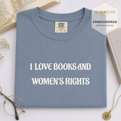 Embroidered I Love Books And Women's Rights Comfort Color ® T-shirt Book Lover Gift