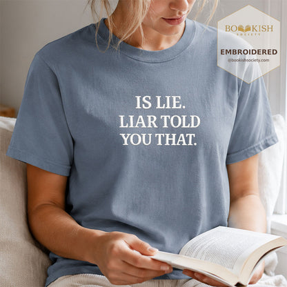 Embroidered Is Lie. Liar Told You That. Comfort Color ® T-shirt Book Lover Gift Blue Jean