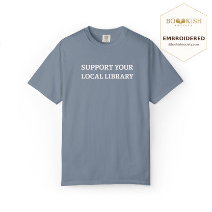 Embroidered Support Your Local Library Comfort Color ® T-shirt Book Lover Gift Blue Jean