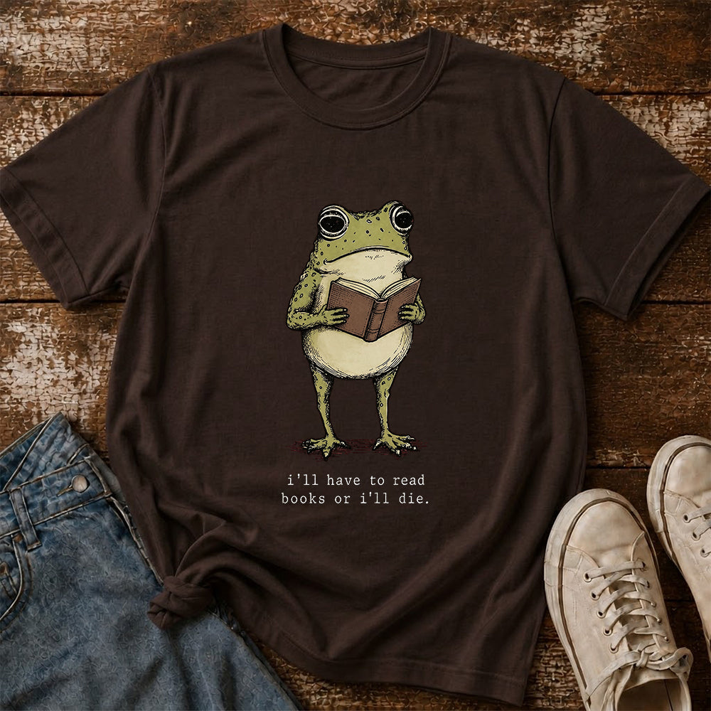 I Have To Read Books Or I'll Die Softstyle T-Shirt | Book Lover Gift Dark Chocolate