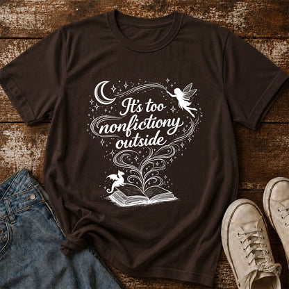 It's Too Nonfictiony Outside Softstyle T-Shirt | Book Lover Gift Dark Chocolate