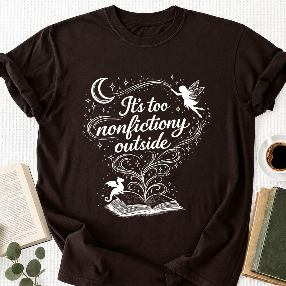 It's Too Nonfictiony Outside Softstyle T-Shirt | Book Lover Gift Dark Chocolate