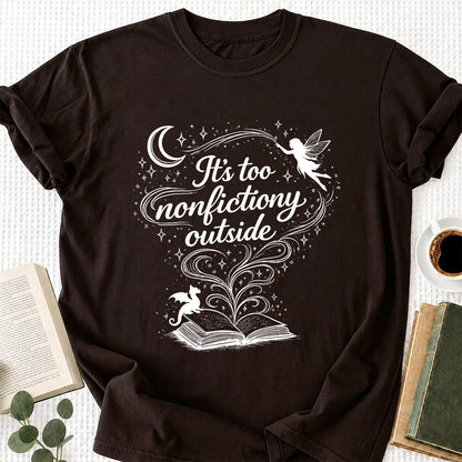 It's Too Nonfictiony Outside Softstyle T-Shirt | Book Lover Gift Dark Chocolate