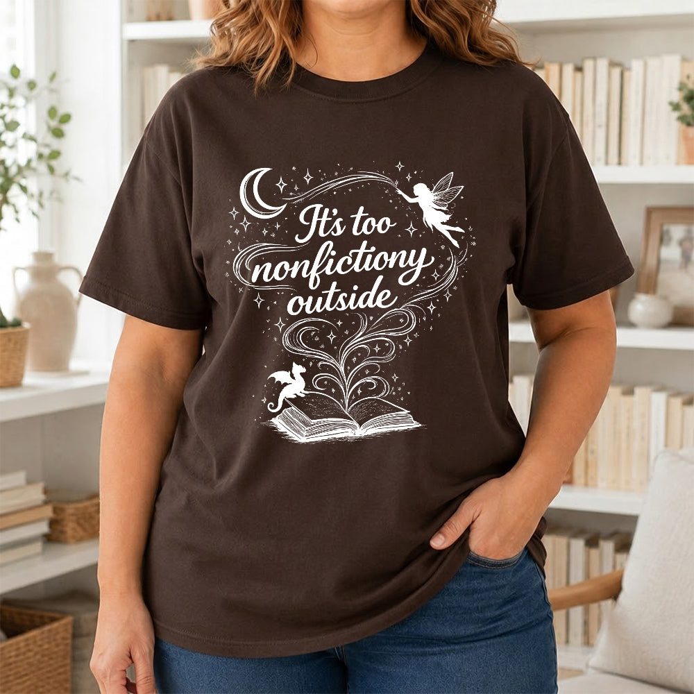 It's Too Nonfictiony Outside Softstyle T-Shirt | Book Lover Gift Dark Chocolate