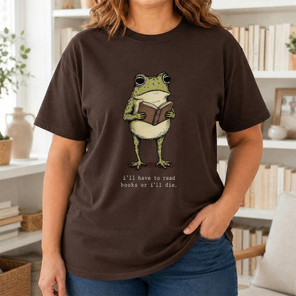 I Have To Read Books Or I'll Die Softstyle T-Shirt | Book Lover Gift Dark Chocolate