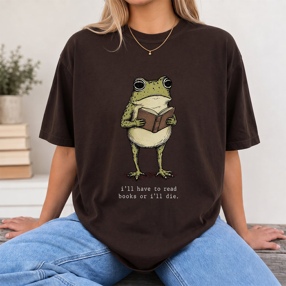 I Have To Read Books Or I'll Die Softstyle T-Shirt | Book Lover Gift Dark Chocolate