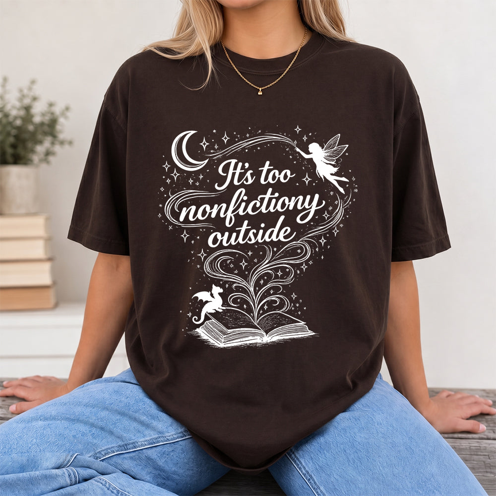 It's Too Nonfictiony Outside Softstyle T-Shirt | Book Lover Gift Dark Chocolate