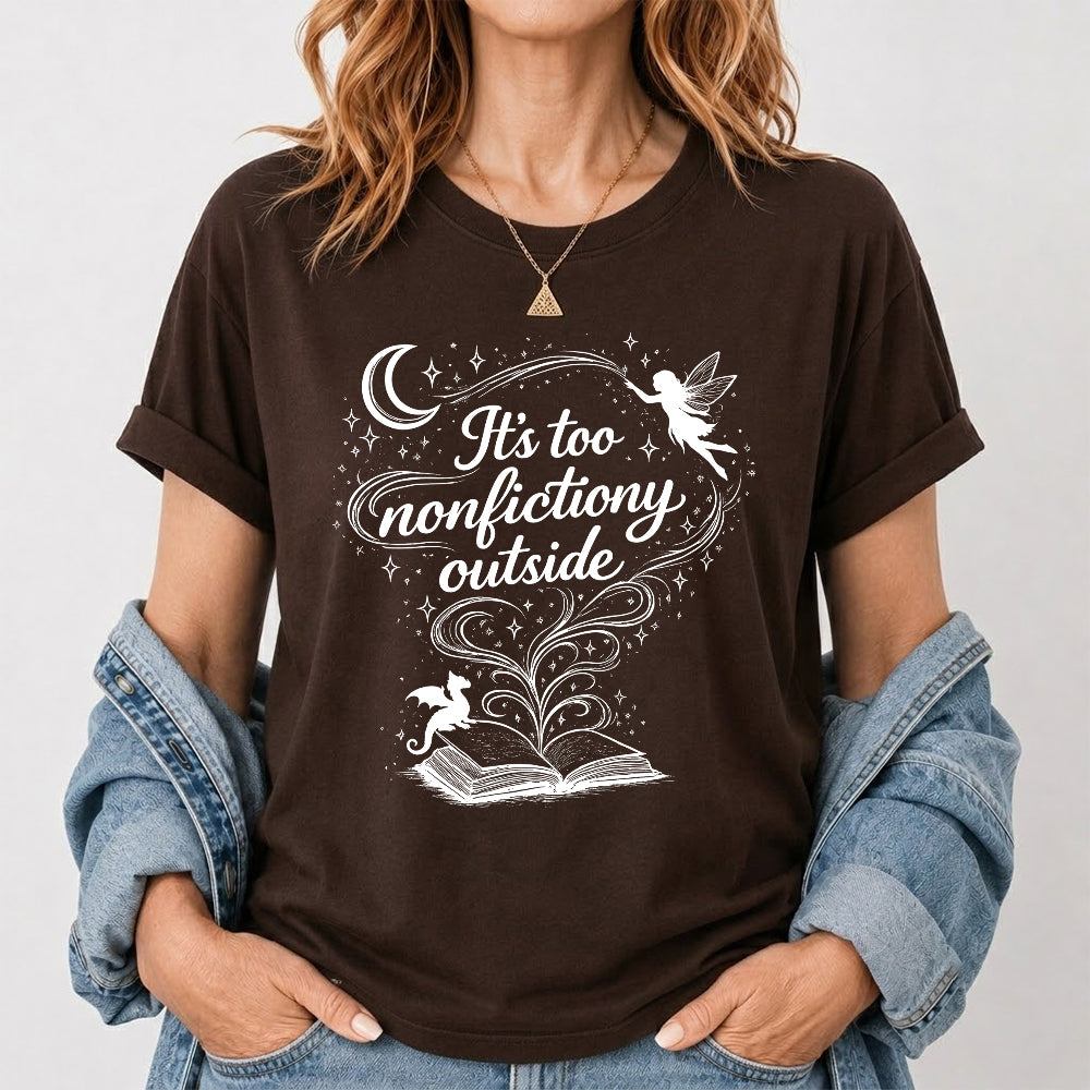 It's Too Nonfictiony Outside Softstyle T-Shirt | Book Lover Gift Dark Chocolate