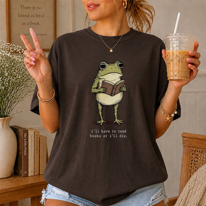 I Have To Read Books Or I'll Die Softstyle T-Shirt | Book Lover Gift Dark Chocolate