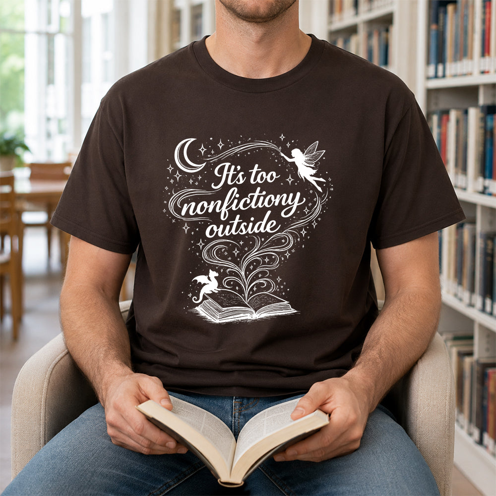 It's Too Nonfictiony Outside Softstyle T-Shirt | Book Lover Gift Dark Chocolate