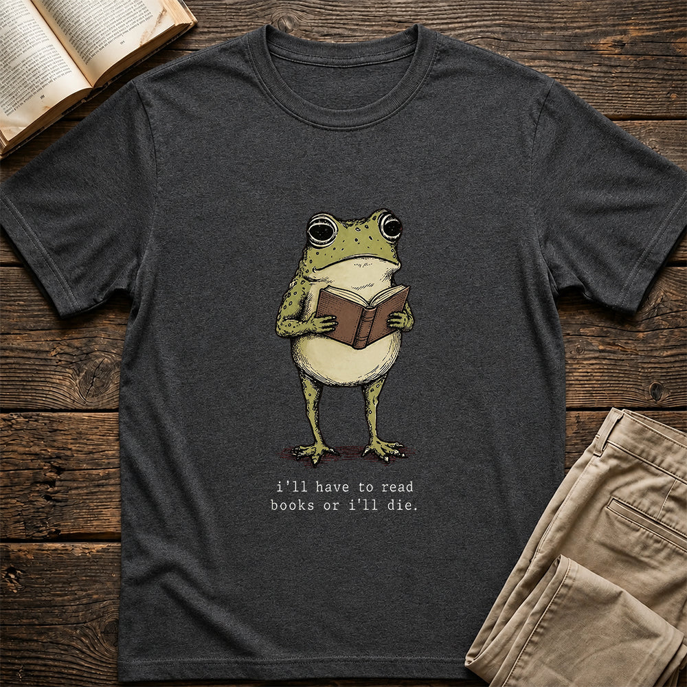 I Have To Read Books Or I'll Die Softstyle T-Shirt | Book Lover Gift Dark Heather