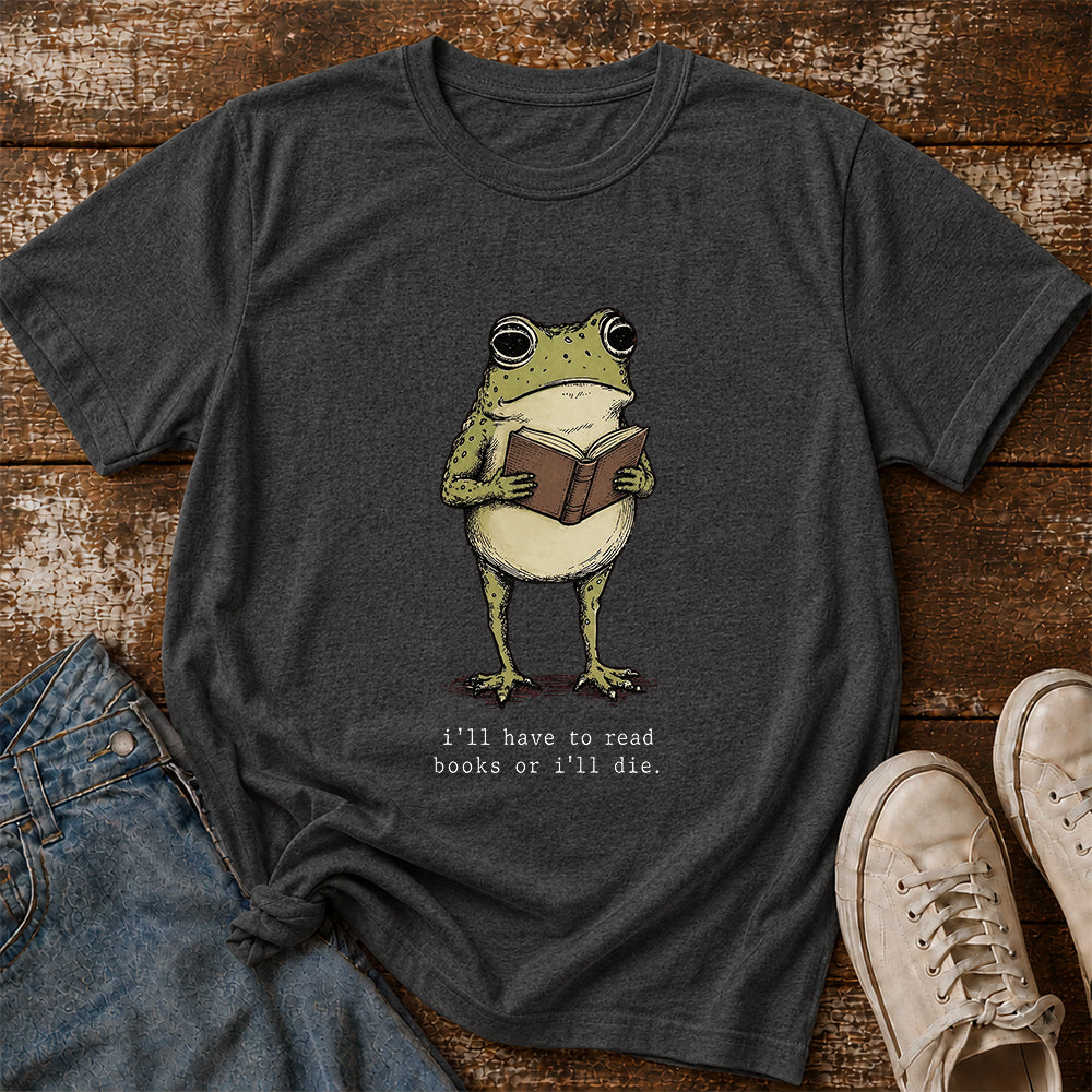 I Have To Read Books Or I'll Die Softstyle T-Shirt | Book Lover Gift Dark Heather
