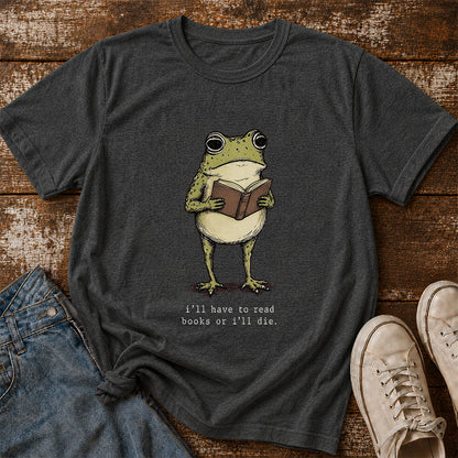 I Have To Read Books Or I'll Die Softstyle T-Shirt | Book Lover Gift Dark Heather