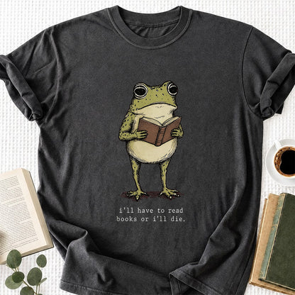 I Have To Read Books Or I'll Die Softstyle T-Shirt | Book Lover Gift Dark Heather