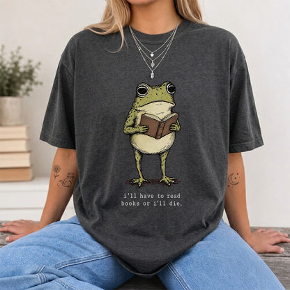 I Have To Read Books Or I'll Die Softstyle T-Shirt | Book Lover Gift Dark Heather