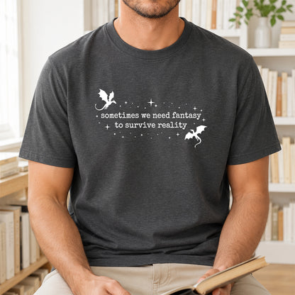 Sometimes We Need Fantasy Softstyle T-Shirt | Book Lover Gift Dark Heather