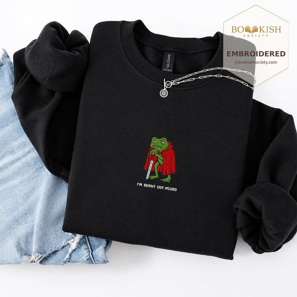 I’m Burnt Out M’Lord Embroidered Sweatshirt | Reader Gift Black