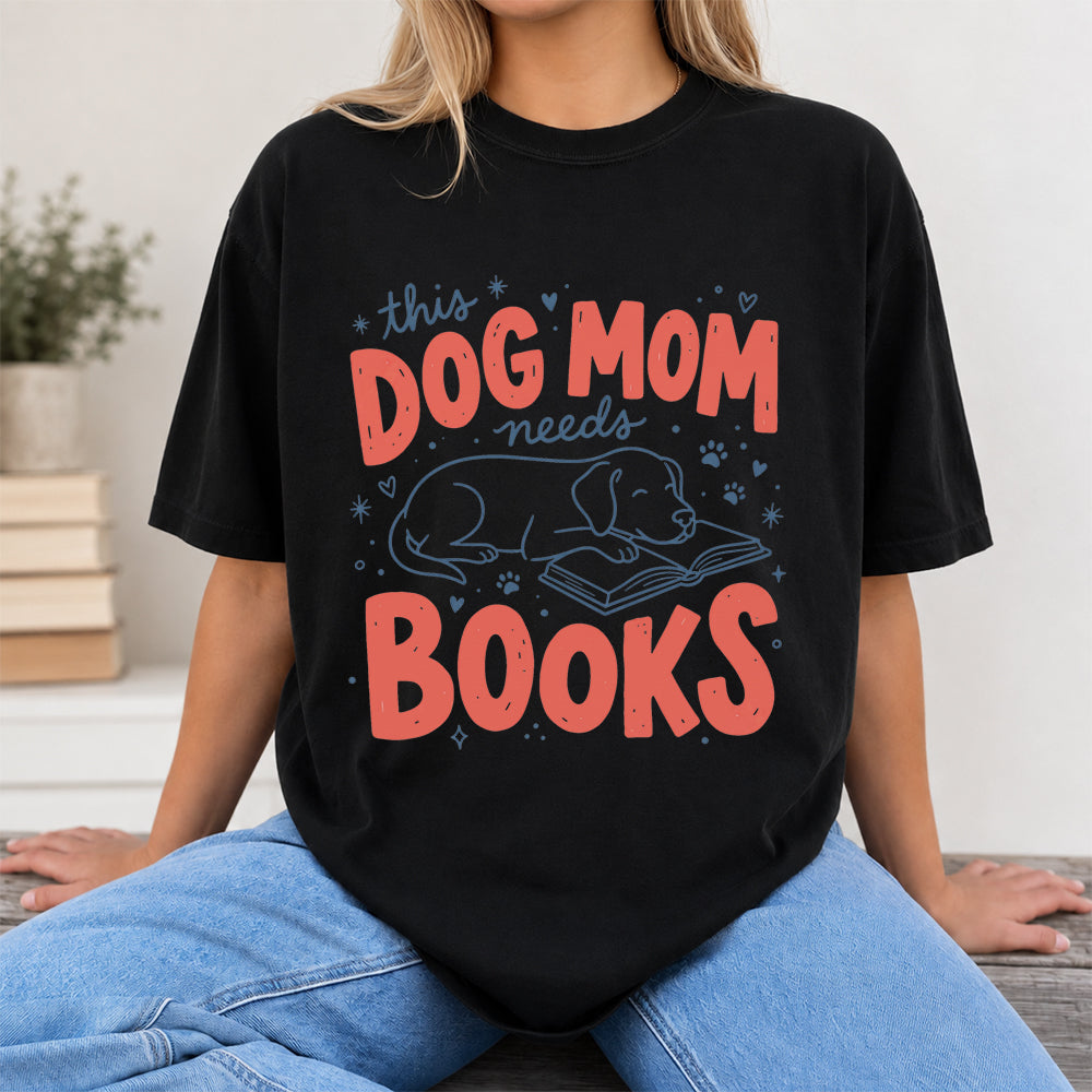 Dog Mom Needs Books Cotton T-Shirt | Dog Lover & Reader Gift Black
