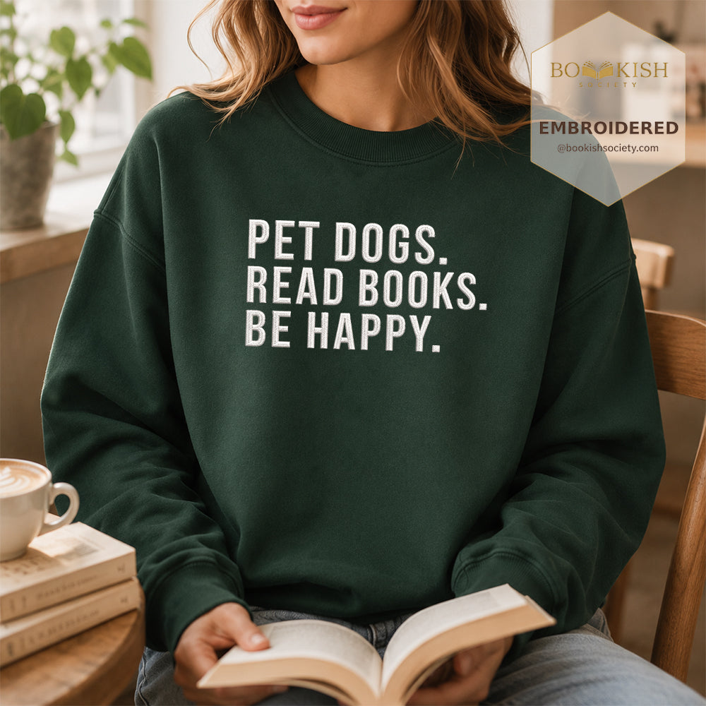 Pet Dogs Read Books Be Happy Embroidered Sweatshirt | Reader Gift Forest Green