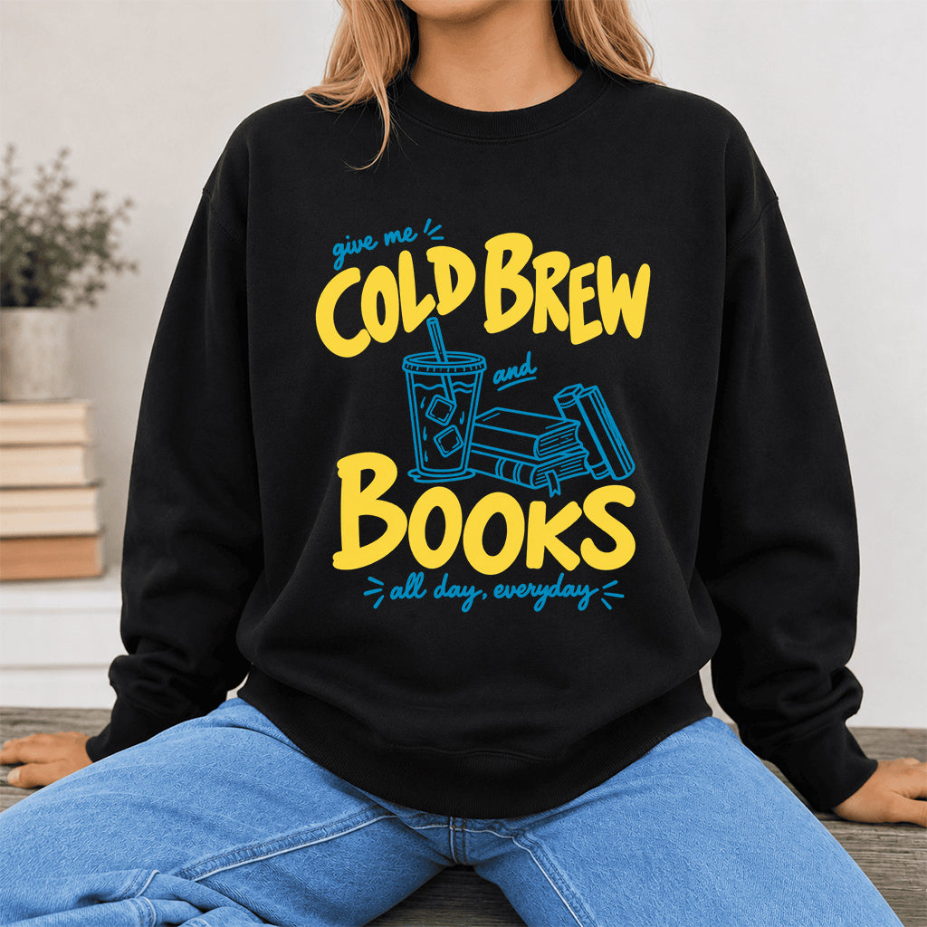  Give Me Cold Brew And Books Crewneck Sweatshirt | Reader Gift Black