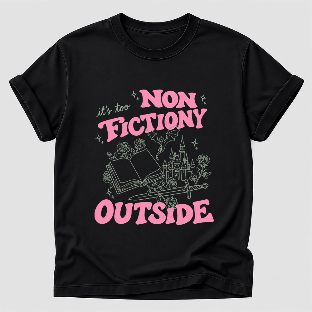 It's Too Nonfictiony Outside Cotton T-Shirt | Introvert Book Lover Gift Black