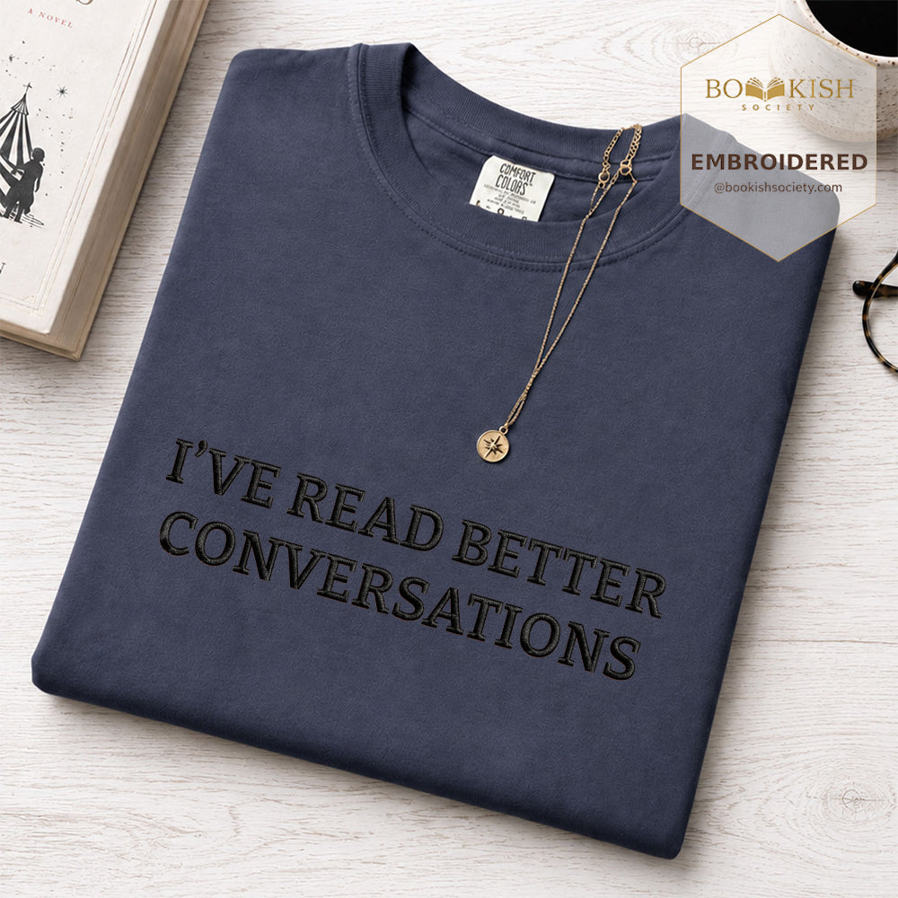 Embroidered I’ve Read Better Conversations Comfort Color® T-shirt Book Lover Gift Navy