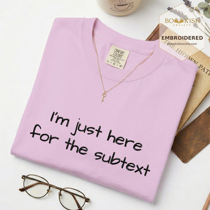 Embroidered I’m Just Here For The Subtext Comfort Color® T-shirt Book Lover Gift Orchid