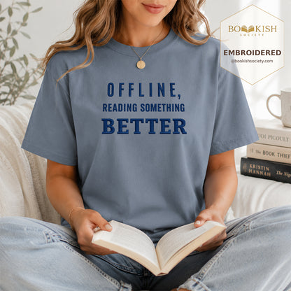 Offline Reading Something Better Embroidered Comfort Color® T-shirt | Book Lover Gift Blue Jean