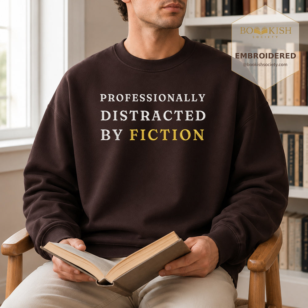 Professionally Distracted By Fiction Embroidered Sweatshirt | Reader Gift Dark Chocolate
