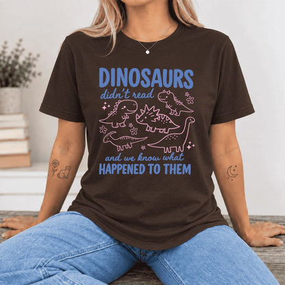 Dinosaurs Didn'T Read Ultra-Soft Cotton T-Shirt | Funny Book Lover Gift Brown