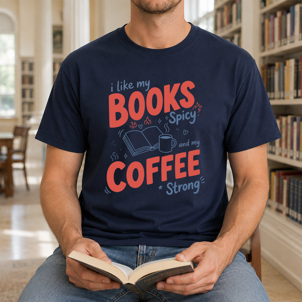 I Like My Books Spicy And My Coffee Strong Cotton T-Shirt | Coffee Lover & Smut Reader Gift Navy