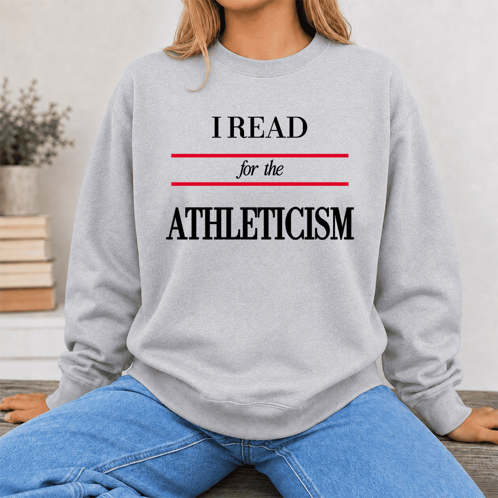 I READ FOR THE ATHLETICISM Crewneck Sweatshirt | Reader Gift Sport Grey