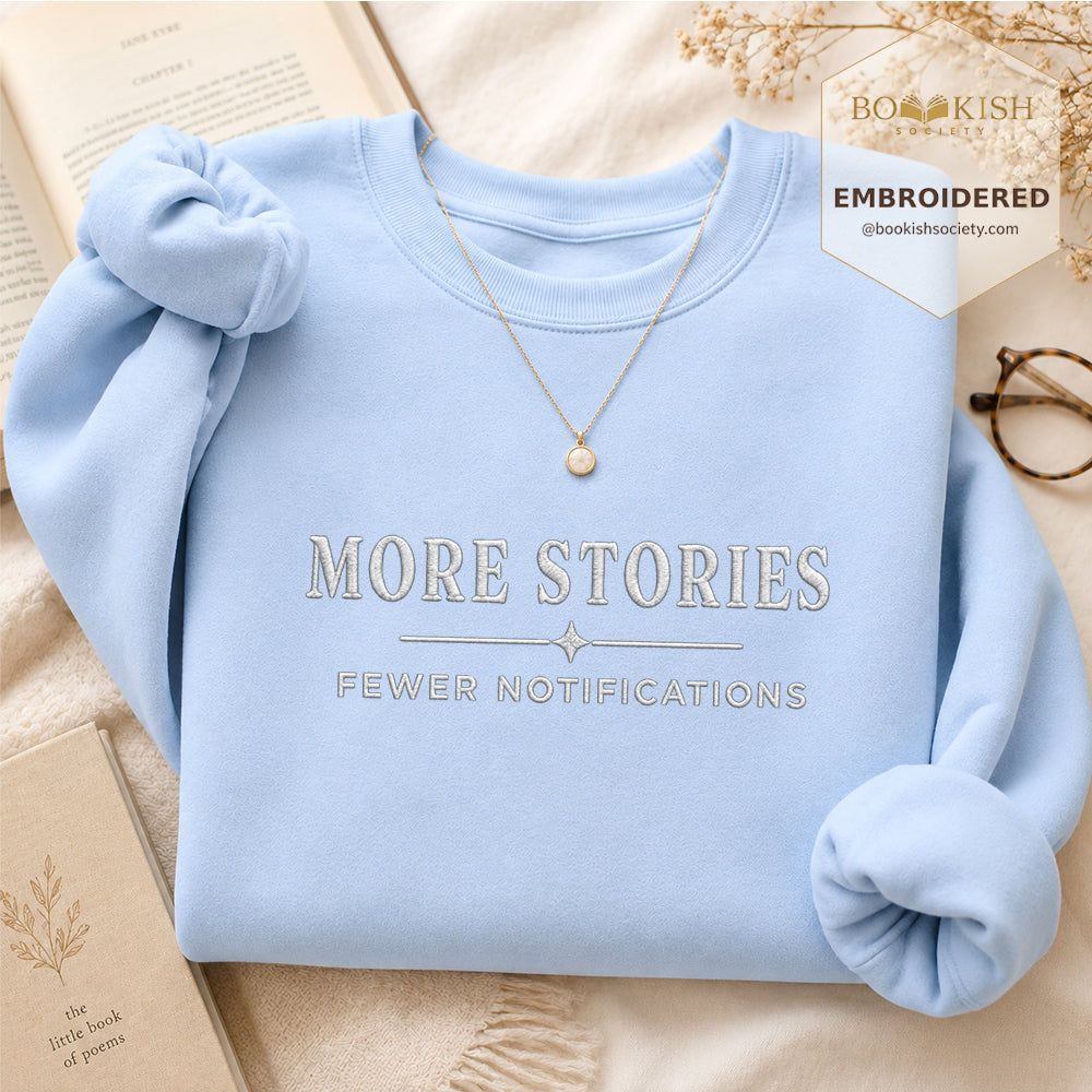 More Stories, Fewer Notifications Embroidered Sweatshirt | Reader Gift Light Blue