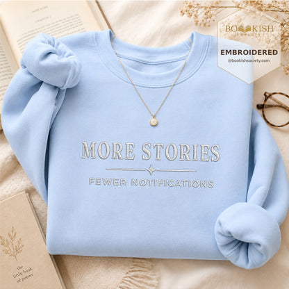 More Stories, Fewer Notifications Embroidered Sweatshirt | Reader Gift Light Blue