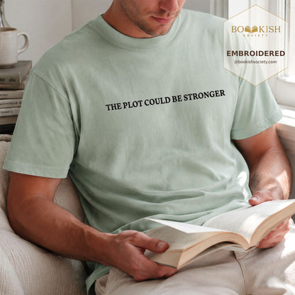 Embroidered The Plot Could Be Stronger Comfort Color® T-shirt Book Lover Gift Bay