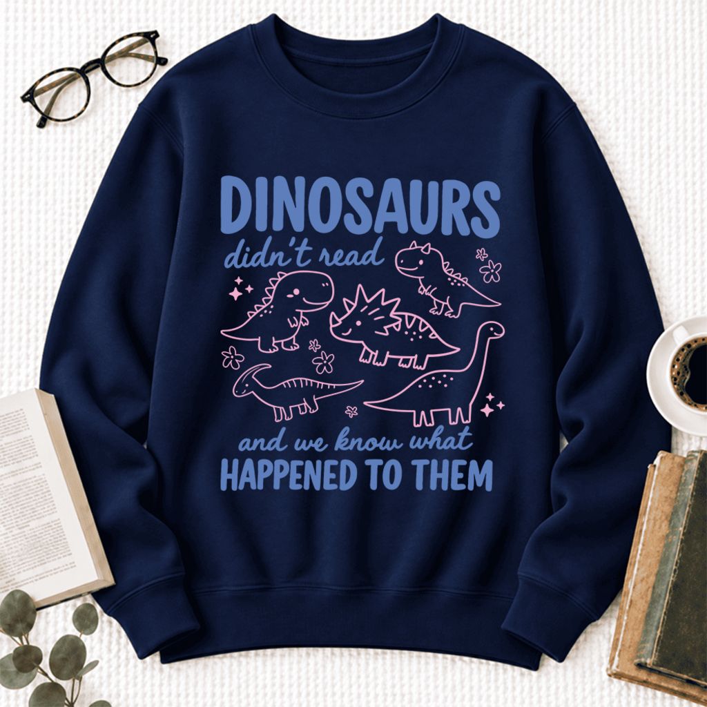 Dinosaurs Didn'T Read Softstyle Sweatshirt | Funny Book Lover Gift Navy