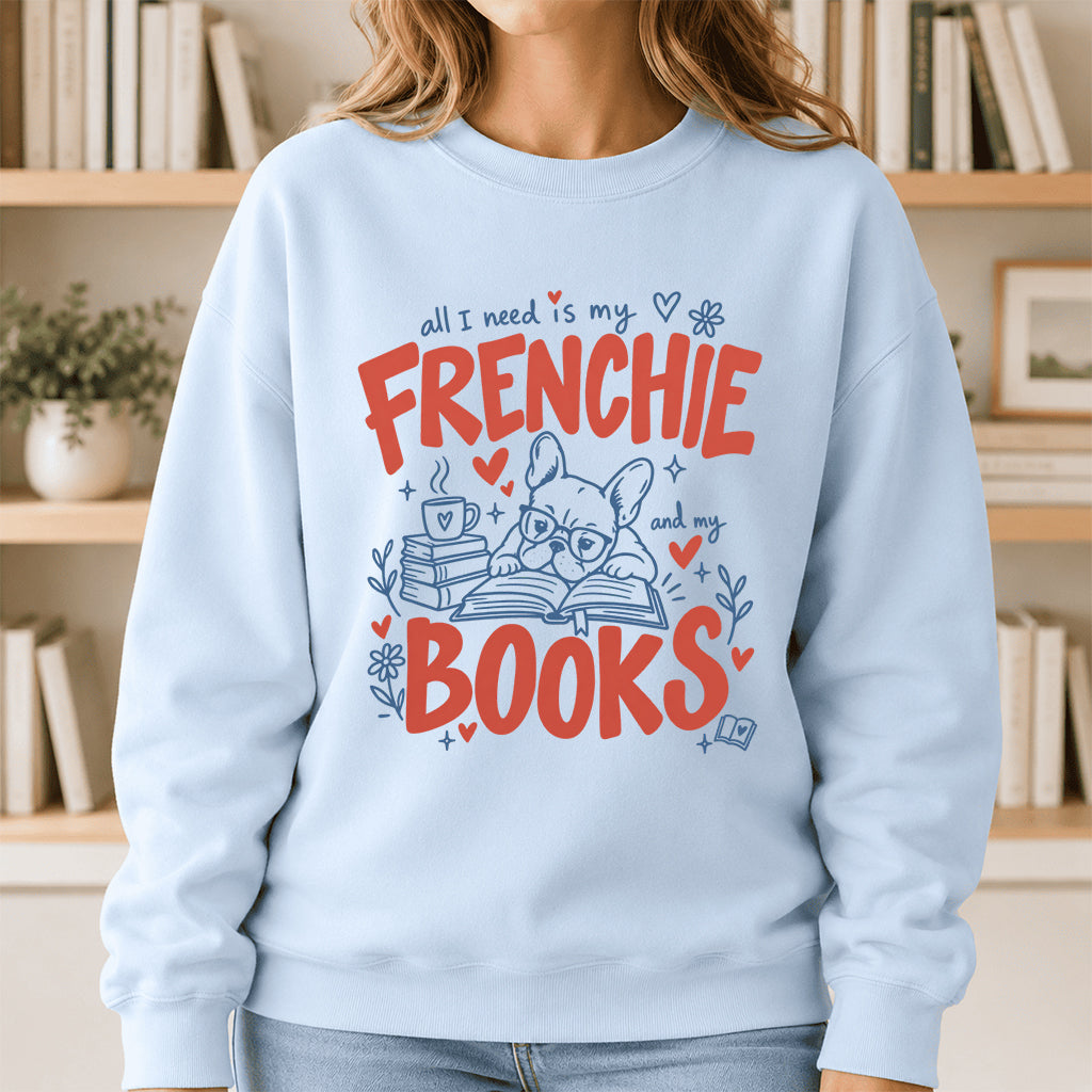 All I Need Is My Frenchie And My Books Crewneck Sweatshirt | Dog Lover & Reader Gift Light Blue