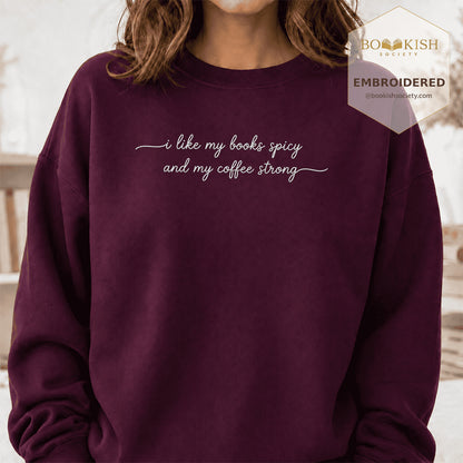 I Like My Books Spicy And My Coffee Strong Embroidered Sweatshirt | Coffee Lovers & Smut Reader Gift Maroon