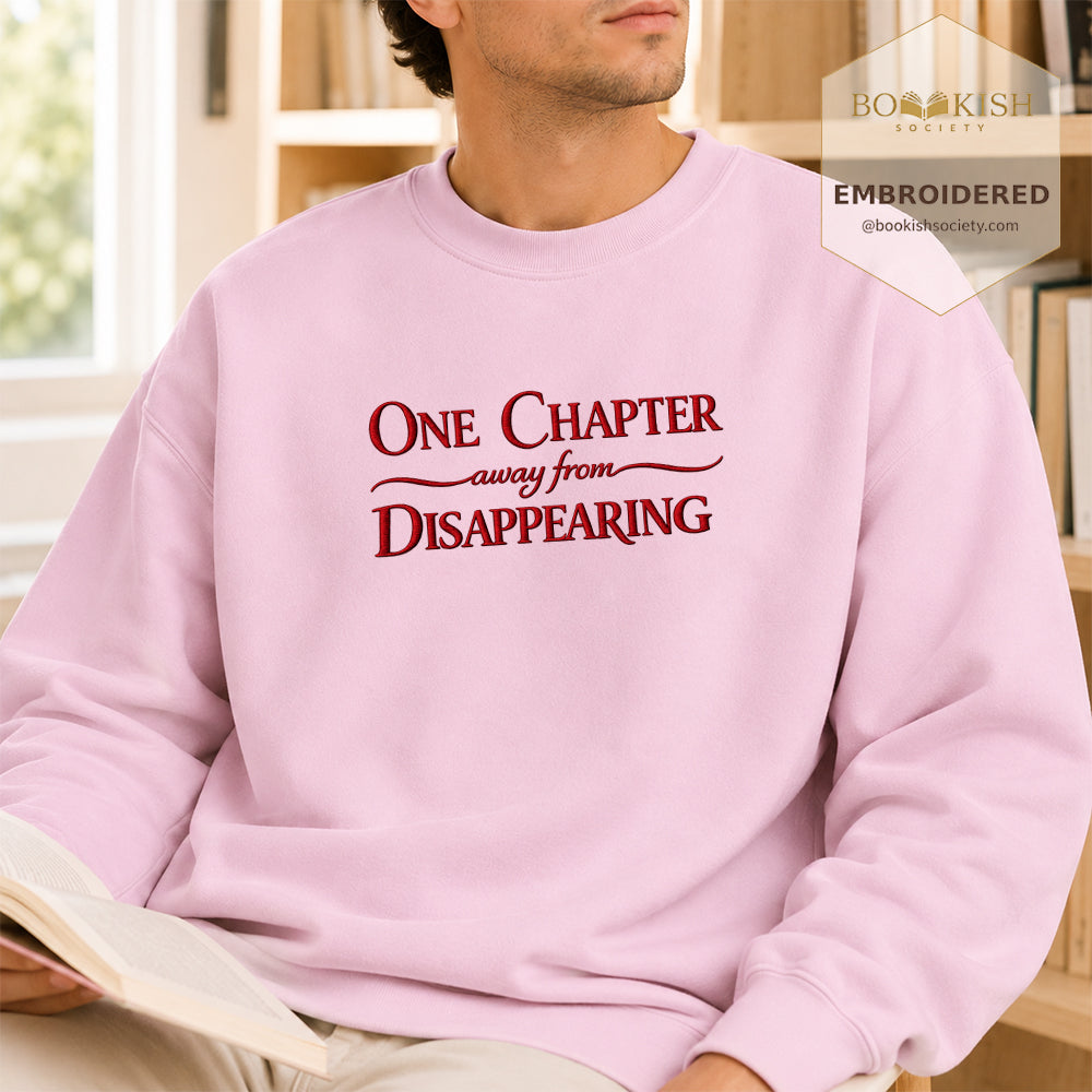 One Chapter Away From Disappearing Embroidered Sweatshirt | Reader Gift Light Pink
