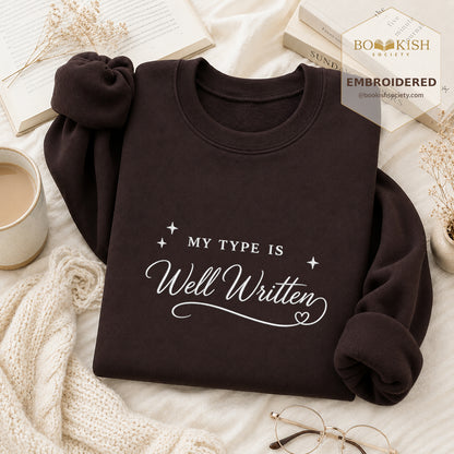 My Type Is Well Written Embroidered Sweatshirt | Reader Gift Dark Chocolate