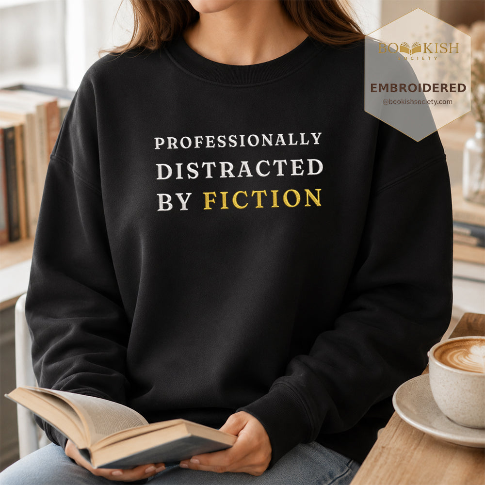 Professionally Distracted By Fiction Embroidered Sweatshirt | Reader Gift Black